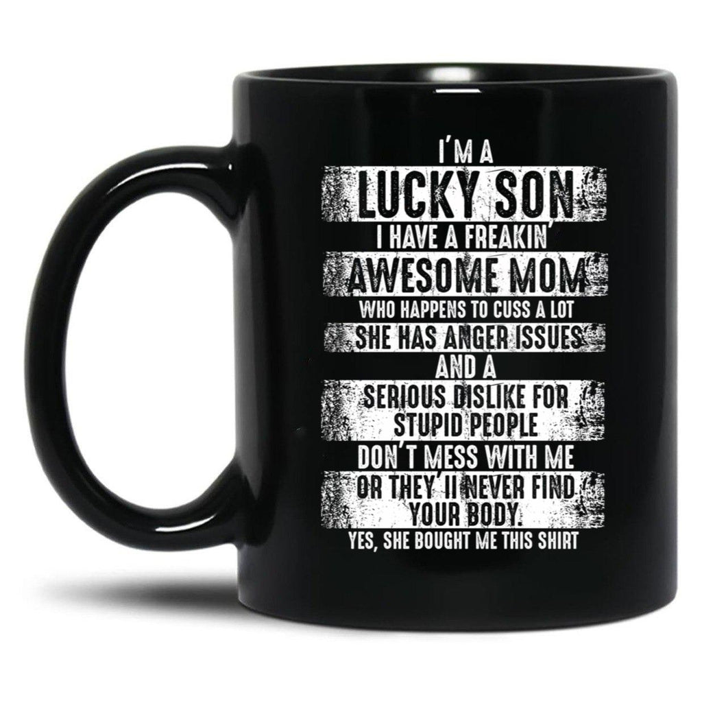 I'M A Lucky Son I Have A Freaking Awesome Mom Black Coffee Mug