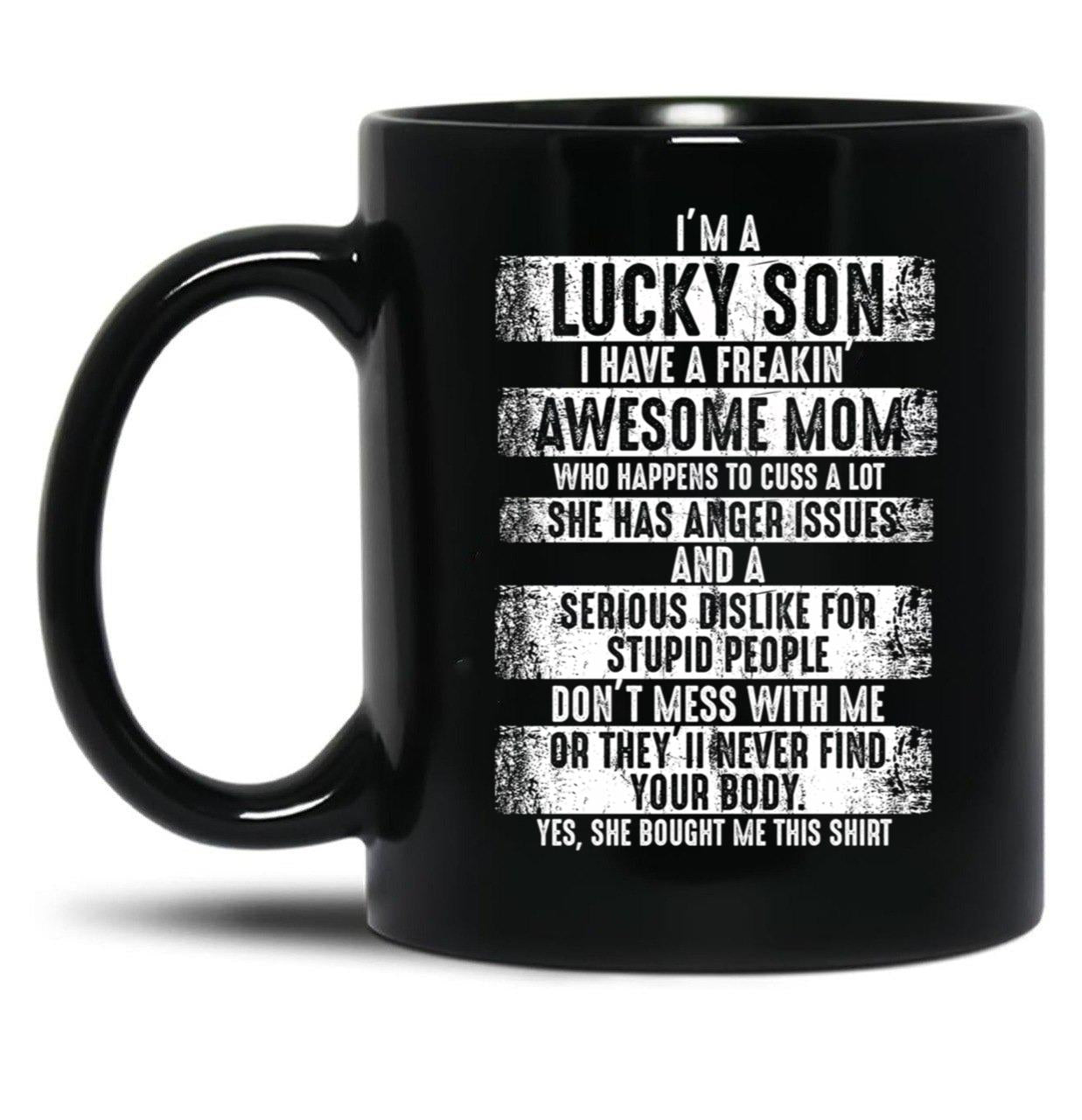 I'M A Lucky Son I Have A Freaking Awesome Mom Black Coffee Mug