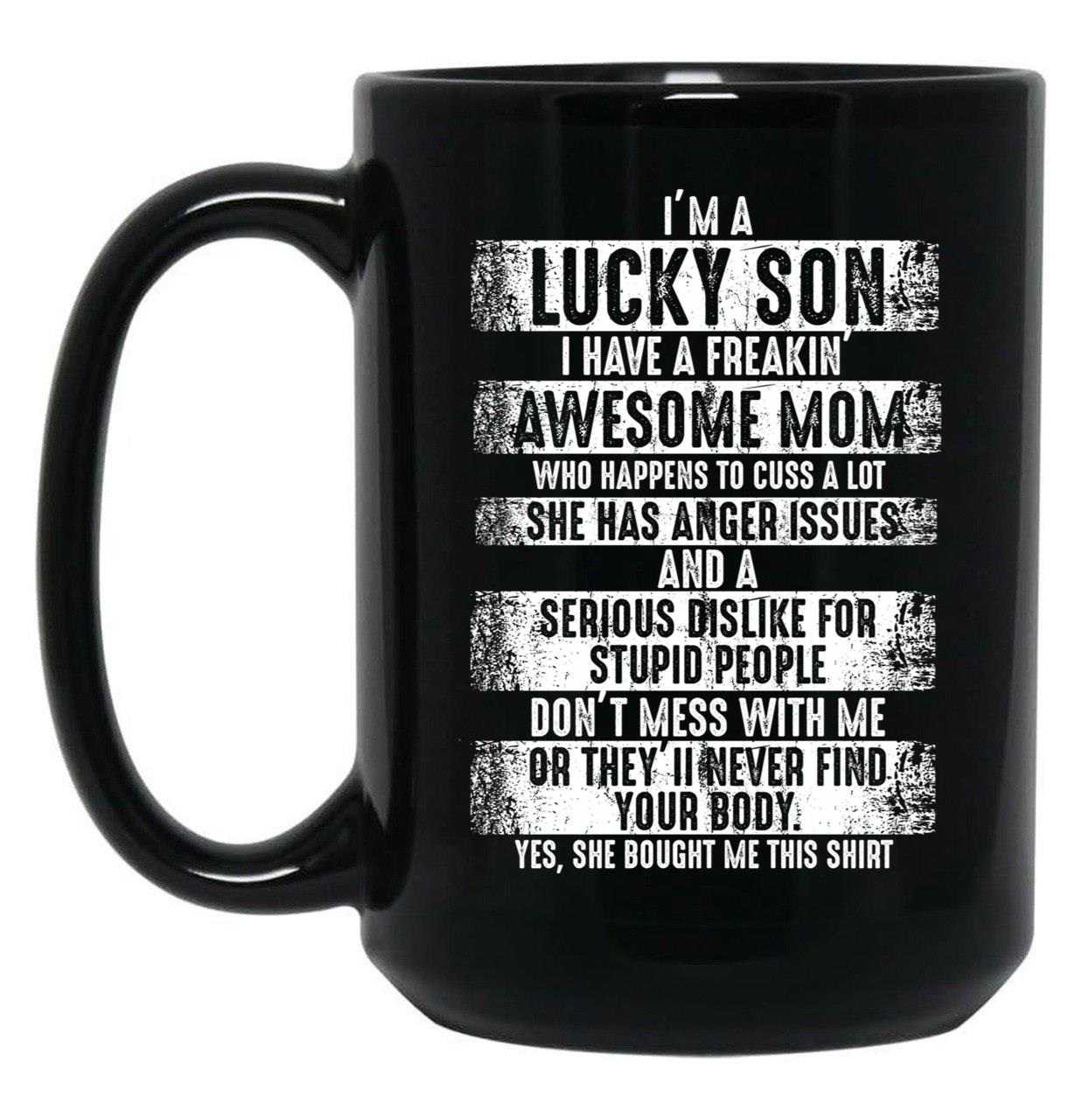 I'M A Lucky Son I Have A Freaking Awesome Mom Black Coffee Mug