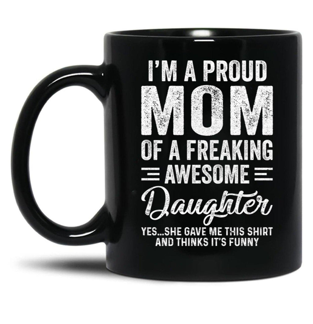 I'M A Mom Of An Awesome Daughter Mothers Day Black Coffee Mug