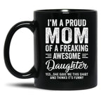 I'M A Mom Of An Awesome Daughter Mothers Day Black Coffee Mug