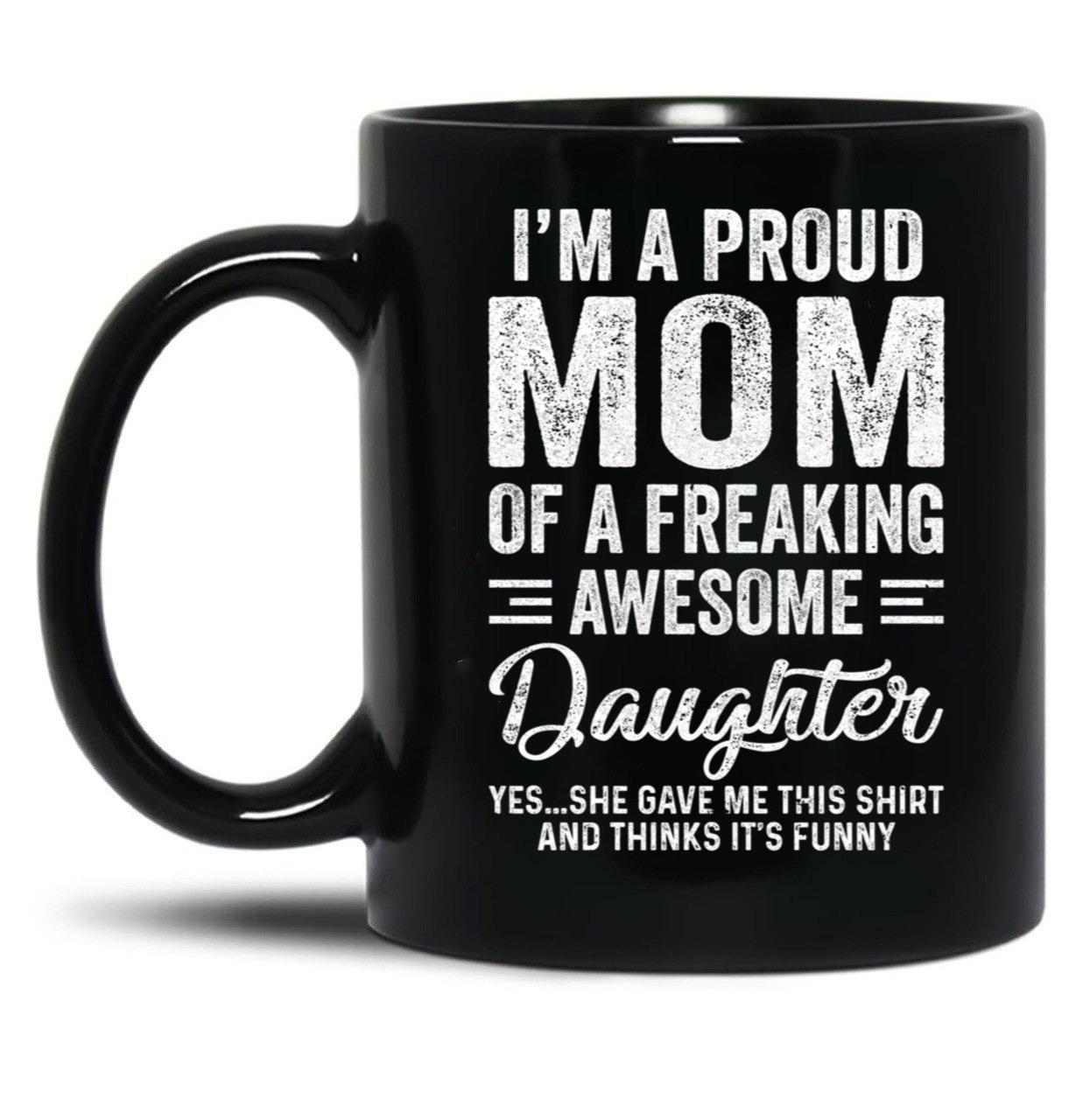 I'M A Mom Of An Awesome Daughter Mothers Day Black Coffee Mug