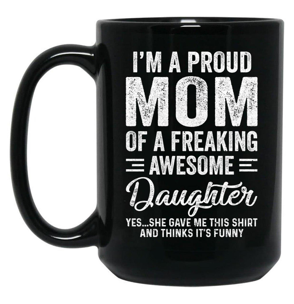 I'M A Mom Of An Awesome Daughter Mothers Day Black Coffee Mug