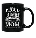I'M A Proud Daughter Of A Freaking Awesome Mom Black Coffee Mug - Black