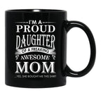 I'M A Proud Daughter Of A Freaking Awesome Mom Black Coffee Mug - Black