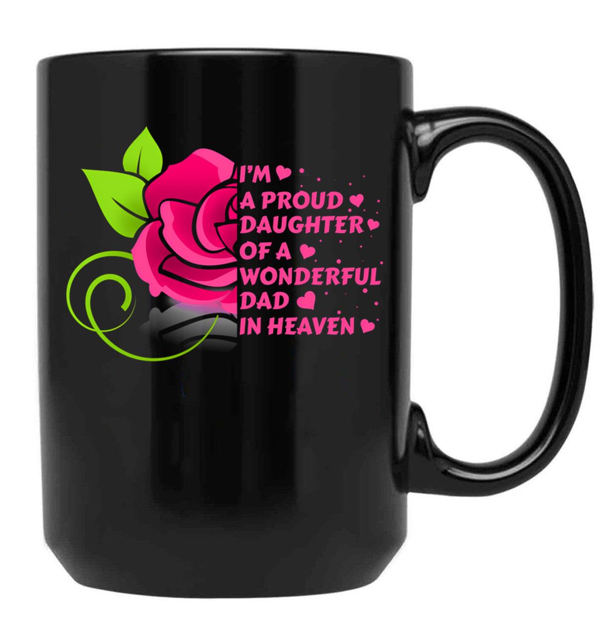 I'M A Proud Daughter Of A Wonderful Dad In Heaven Black Coffee Mug - Black