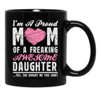 I'M A Proud Mom Of A Freaking Awesome Daughter Black Coffee Mug - Black