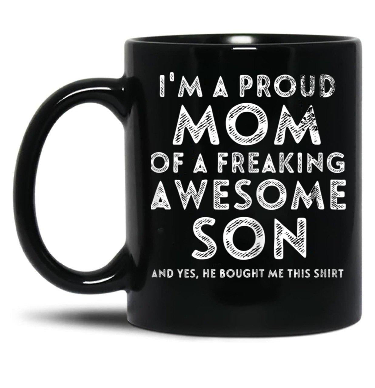 I'M A Proud Mom Of A Freaking Awesome Son Gifts Mothers Day Black Coffee Mug