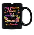 I'M A Proud Mom Of A Wonderful Daughter In Heaven 95 Son Funny Christmas Cute Dad Daughter Mother'S Day Black Coffee Mug - Black