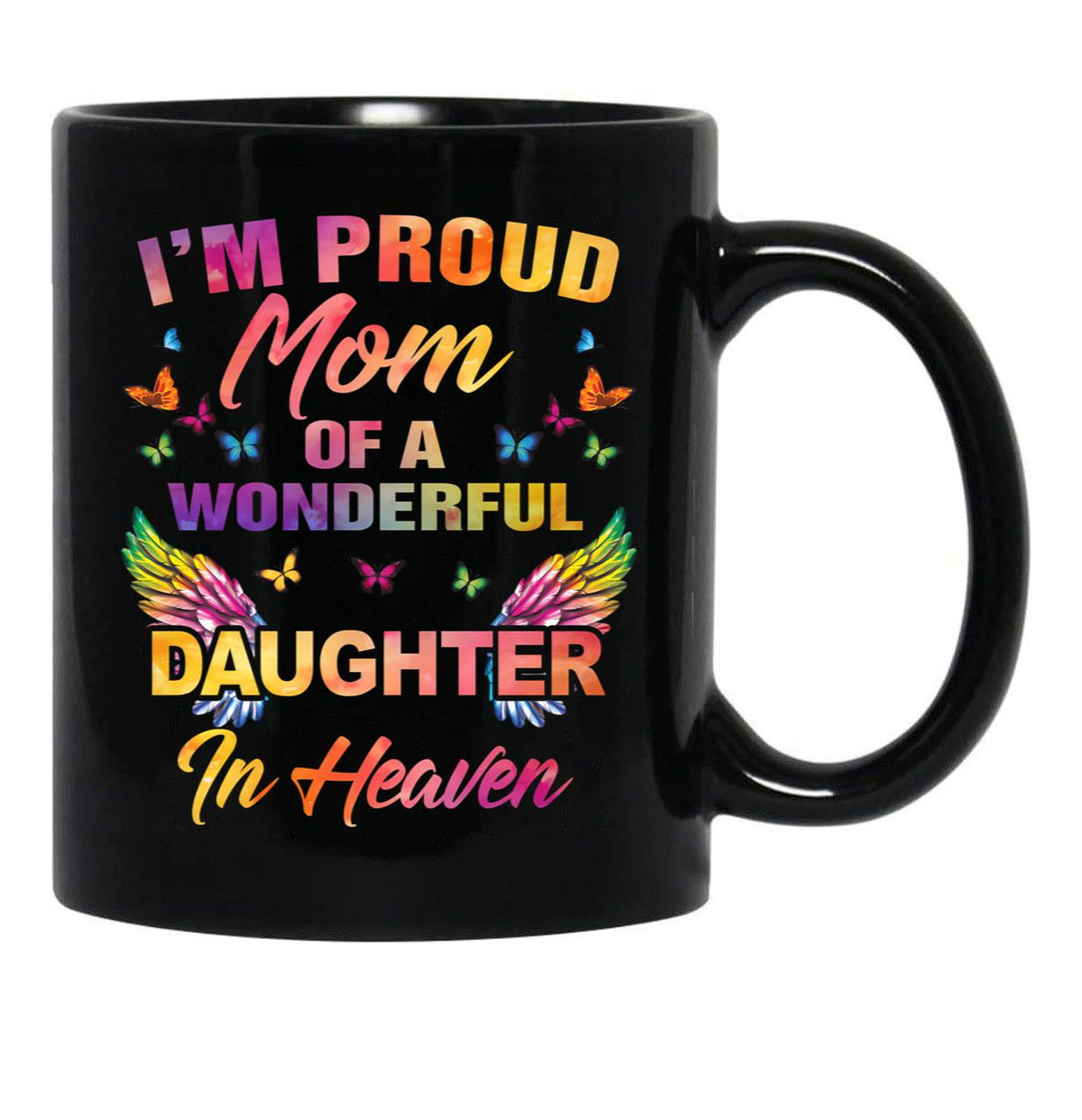 I'M A Proud Mom Of A Wonderful Daughter In Heaven 95 Son Funny Christmas Cute Dad Daughter Mother'S Day Black Coffee Mug - Black