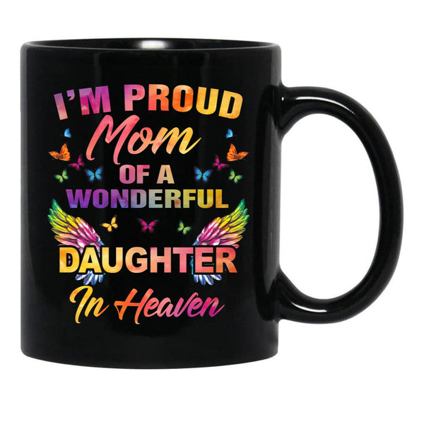 I'M A Proud Mom Of A Wonderful Daughter In Heaven 95 Son Funny Christmas Cute Dad Daughter Mother'S Day Black Coffee Mug - Black