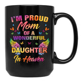 I'M A Proud Mom Of A Wonderful Daughter In Heaven 95 Son Funny Christmas Cute Dad Daughter Mother'S Day Black Coffee Mug - Black