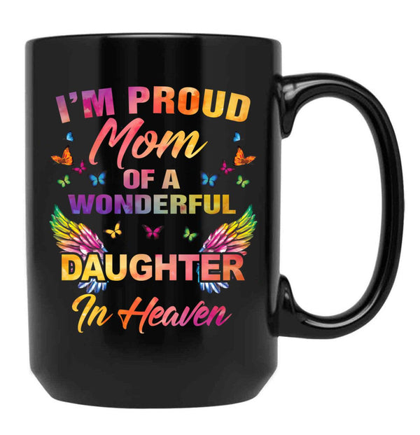 I'M A Proud Mom Of A Wonderful Daughter In Heaven 95 Son Funny Christmas Cute Dad Daughter Mother'S Day Black Coffee Mug - Black