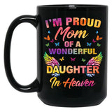 I'M A Proud Mom Of A Wonderful Daughter In Heaven 95 Son Funny Christmas Cute Dad Daughter Mother'S Day Black Coffee Mug