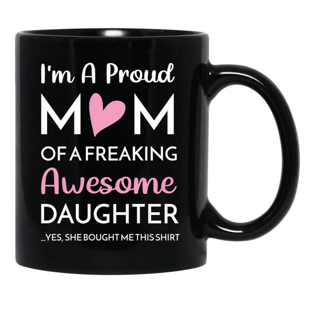I'M A Proud Mom Mug Gift From Daughter Funny Mothers Day (2) Black Coffee Mug - Black