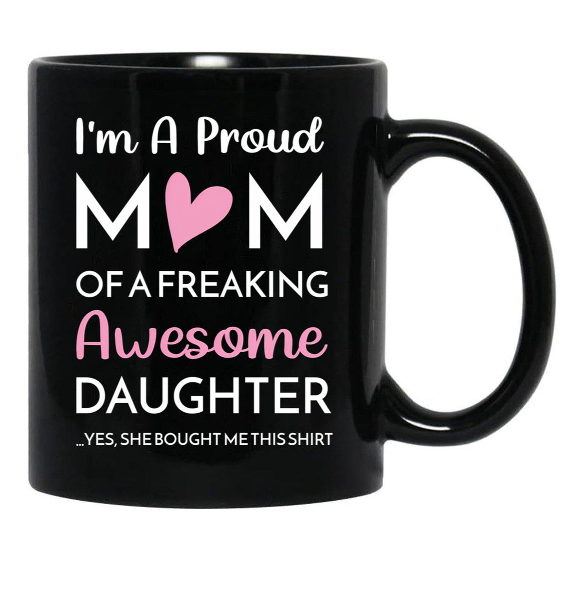 I'M A Proud Mom Mug Gift From Daughter Funny Mothers Day (2) Black Coffee Mug - Black