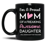 I'M A Proud Mom Mug Gift From Daughter Funny Mothers Day (2) Black Coffee Mug