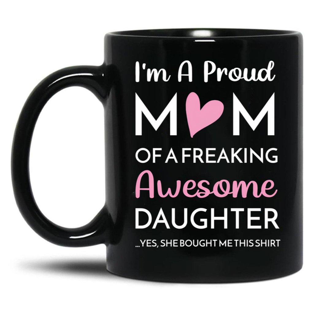 I'M A Proud Mom Mug Gift From Daughter Funny Mothers Day (2) Black Coffee Mug