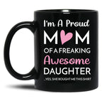 I'M A Proud Mom Mug Gift From Daughter Funny Mothers Day (2) Black Coffee Mug