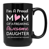 I'M A Proud Mom Mug Gift From Daughter Funny Mothers Day (2) Black Coffee Mug - Black