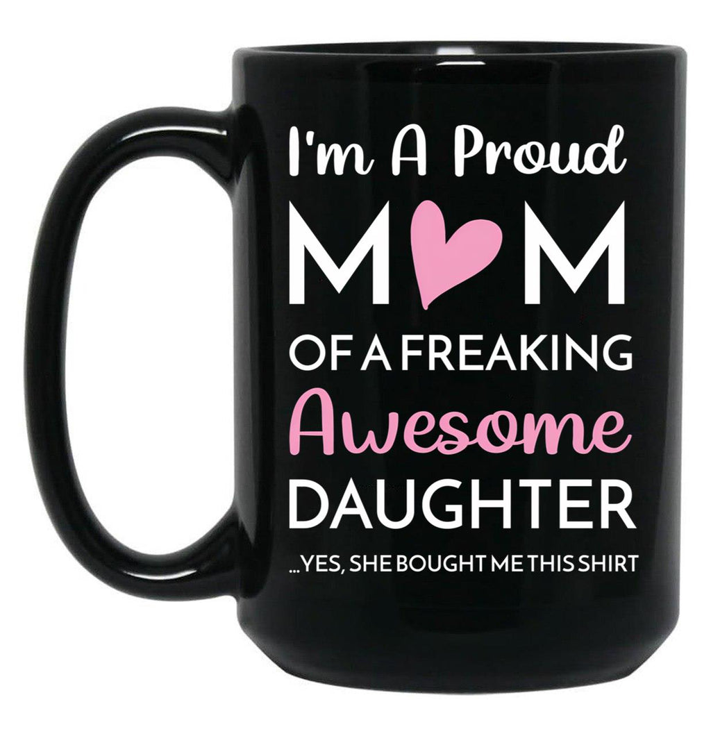 I'M A Proud Mom Mug Gift From Daughter Funny Mothers Day (2) Black Coffee Mug