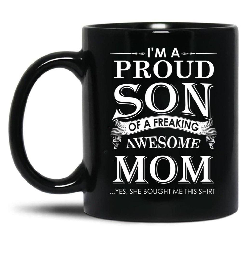 I'M A Proud Son Of A Freaking Awesome Mom Black Coffee Mug