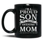 I'M A Proud Son Of A Freaking Awesome Mom Black Coffee Mug