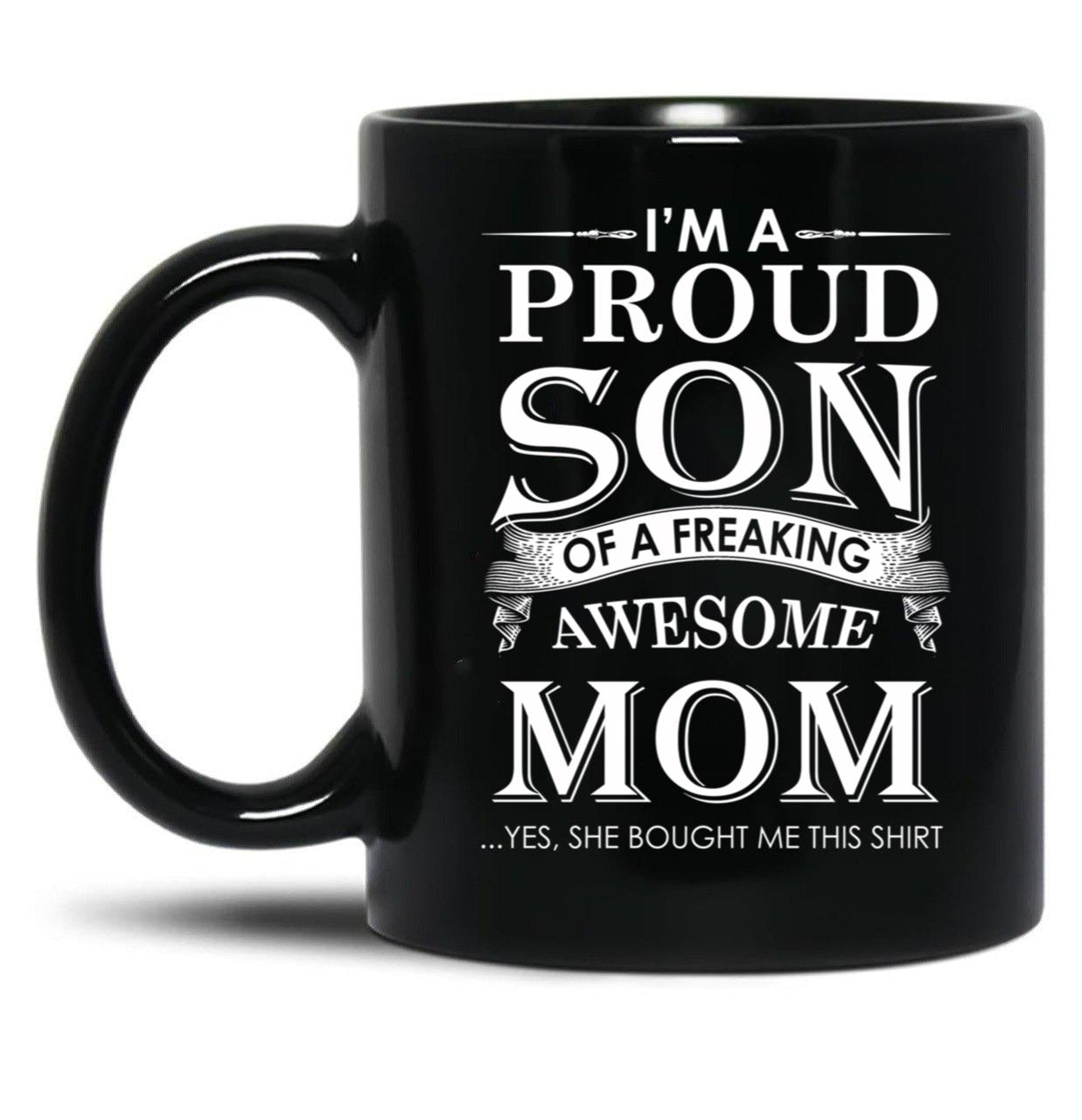 I'M A Proud Son Of A Freaking Awesome Mom Black Coffee Mug