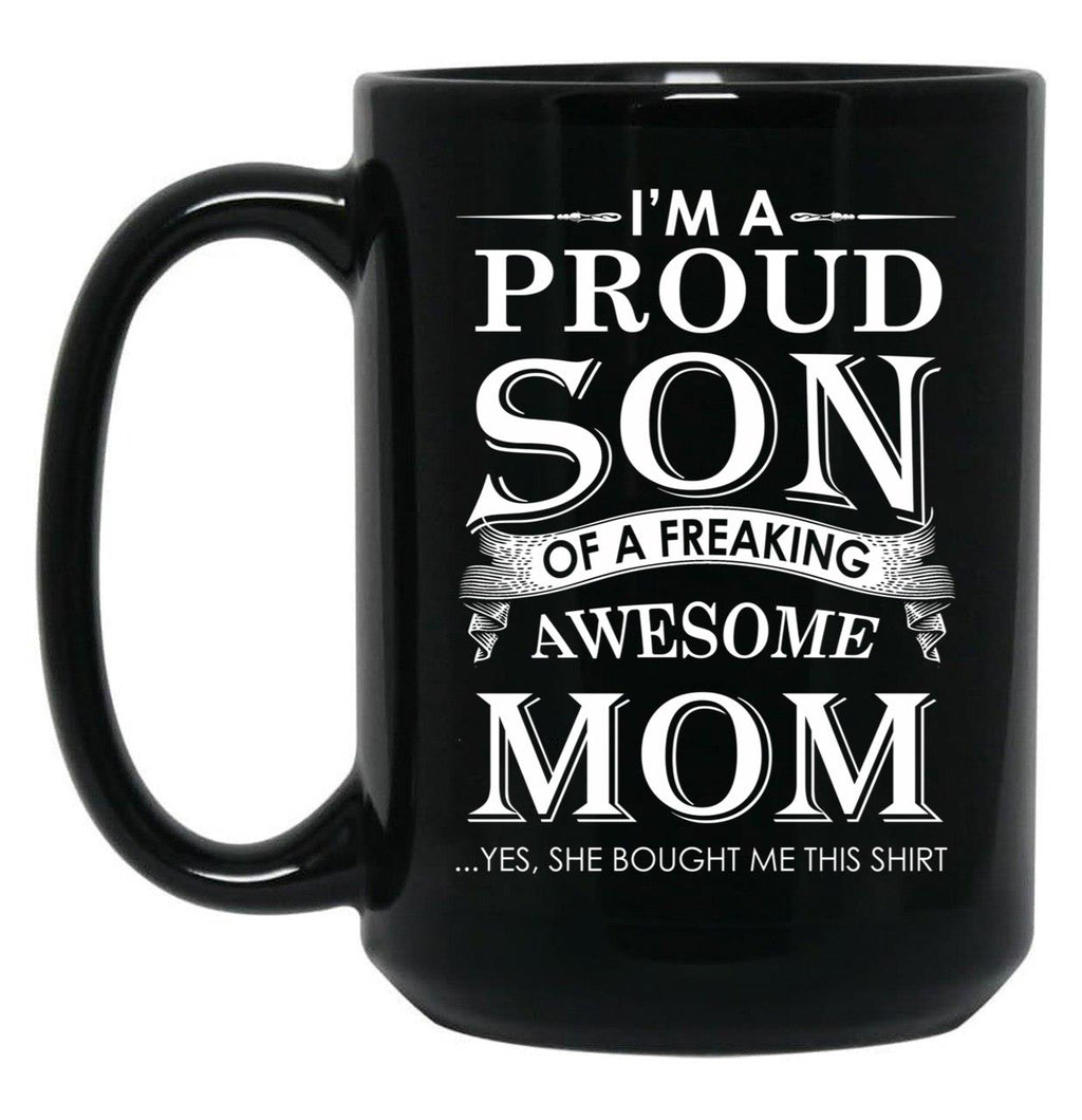 I'M A Proud Son Of A Freaking Awesome Mom Black Coffee Mug