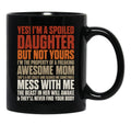 I'M A Spoiled Daughter But Not Yours For Women Girls Black Coffee Mug - Black
