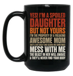 I'M A Spoiled Daughter But Not Yours For Women Girls Black Coffee Mug