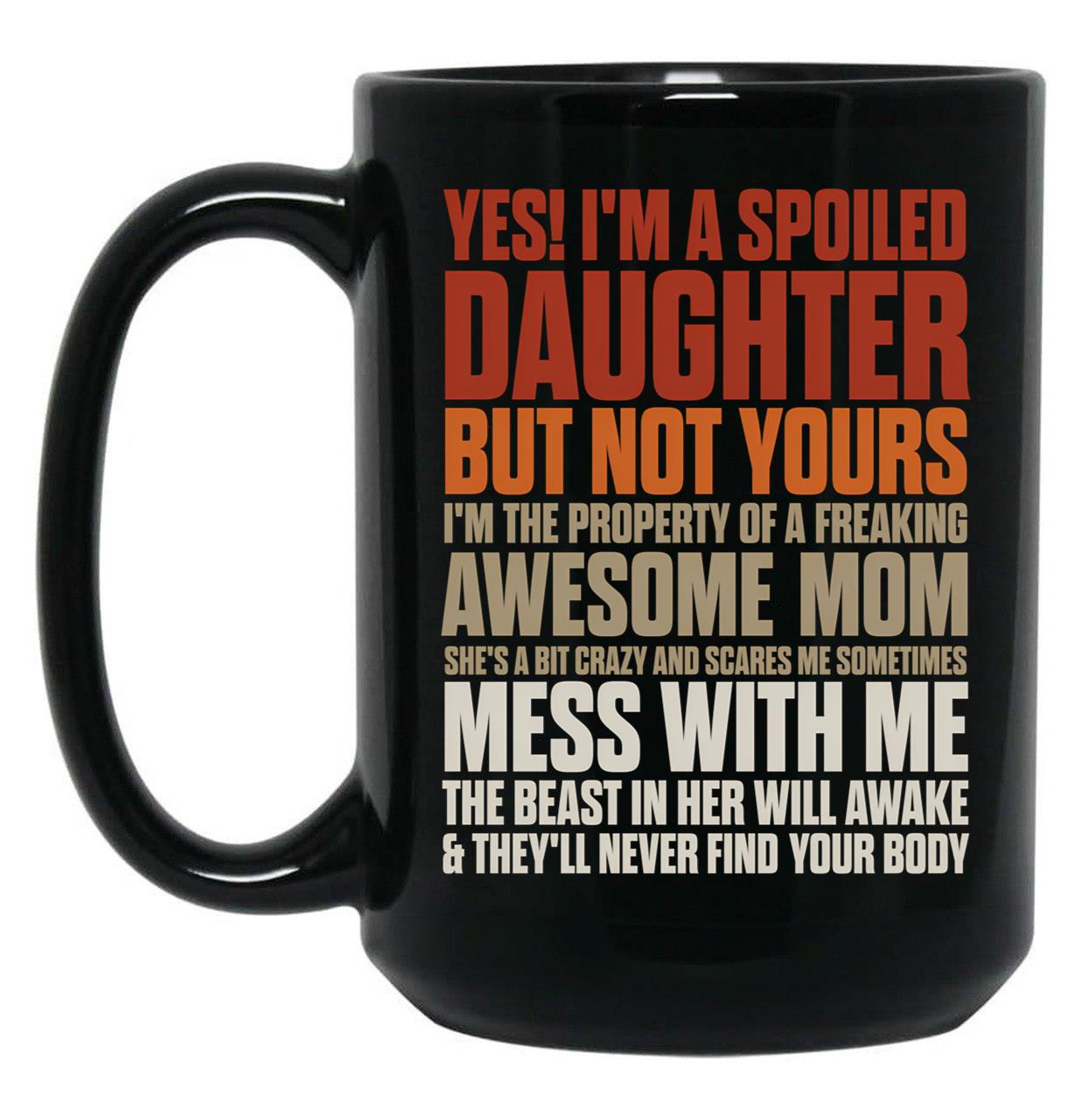 I'M A Spoiled Daughter But Not Yours For Women Girls Black Coffee Mug