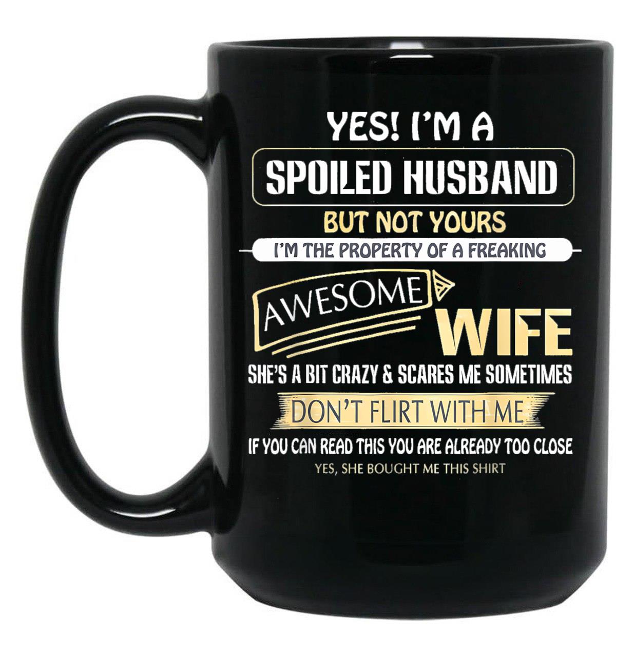 I'M A Spoiled Husband Of A Freaking Awesome Wife Black Coffee Mug