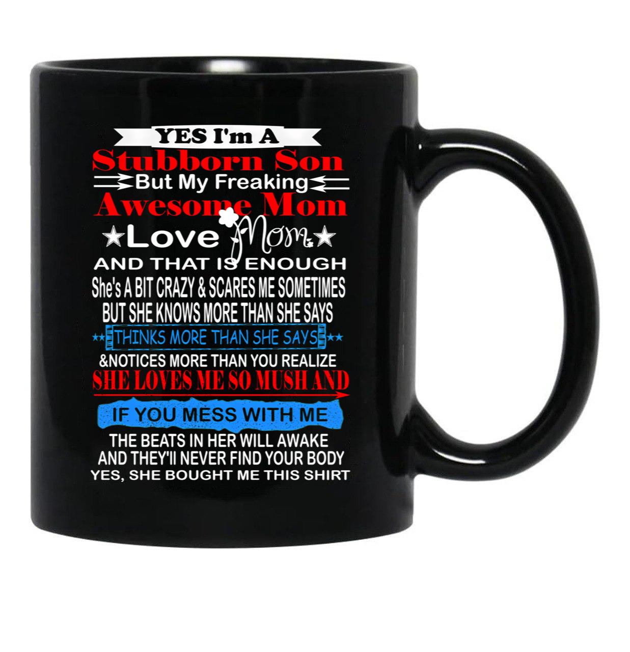 I'M A Stubborn Son But My Freaking Awesome Mom Love Me Black Coffee Mug - Black