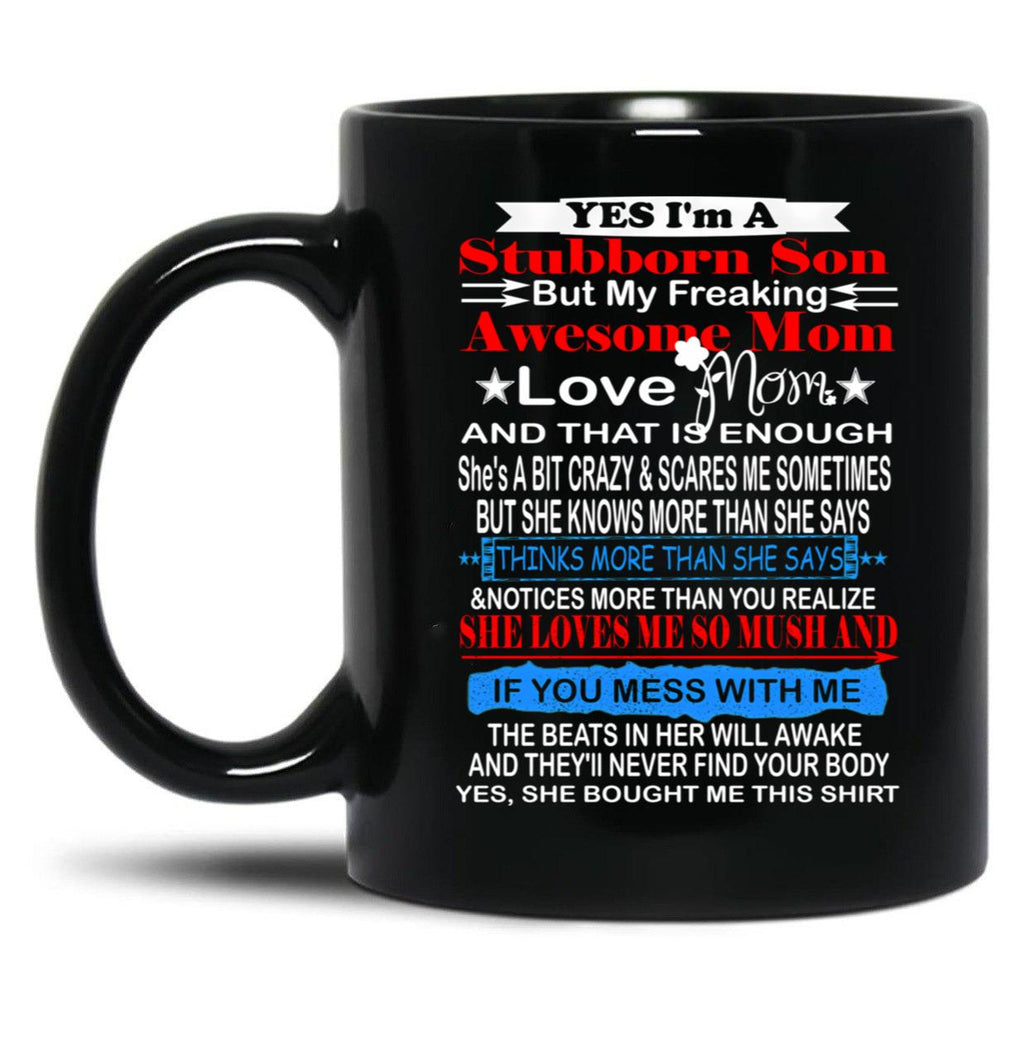 I'M A Stubborn Son But My Freaking Awesome Mom Love Me Black Coffee Mug