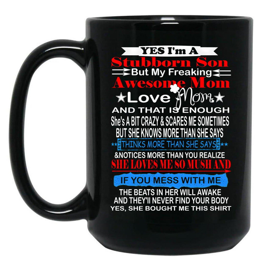 I'M A Stubborn Son But My Freaking Awesome Mom Love Me Black Coffee Mug
