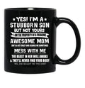 I'M A Stubborn Son Gift From Awesome Mom Mothers Day Black Coffee Mug - Black