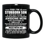 I'M A Stubborn Son Property Of Awesome Mom Mess With Me Black Coffee Mug - Black