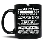 I'M A Stubborn Son Property Of Awesome Mom Mess With Me Black Coffee Mug