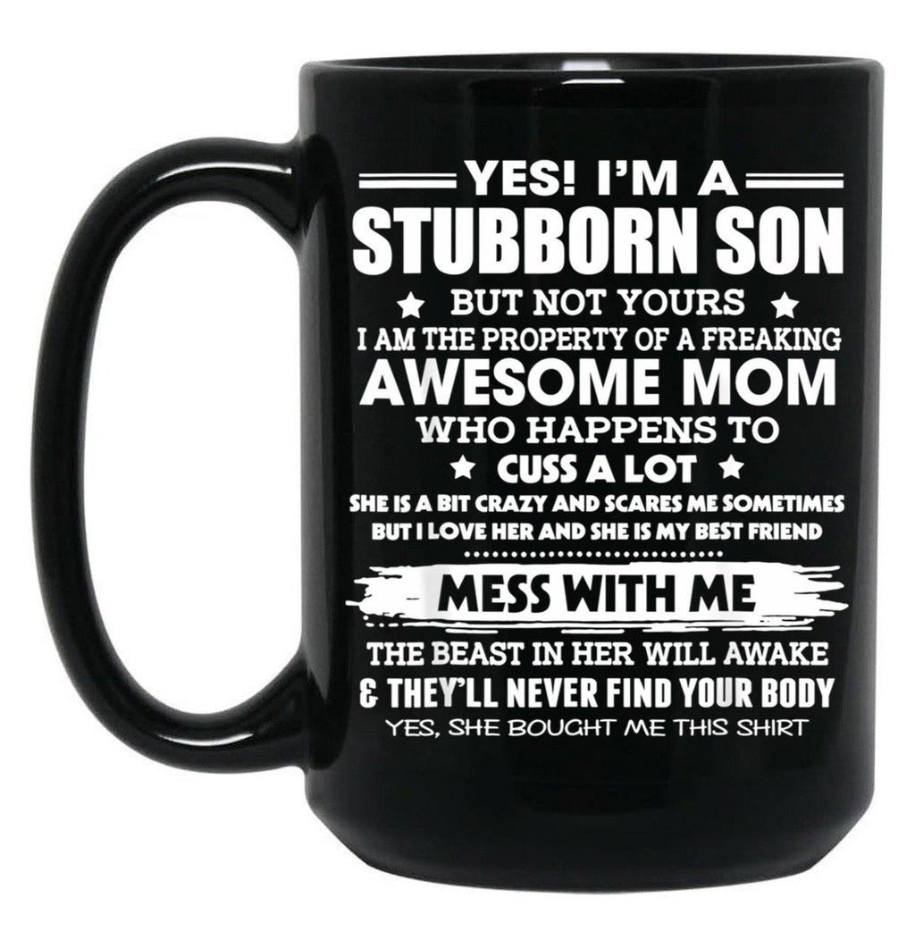 I'M A Stubborn Son Property Of Awesome Mom Mess With Me Black Coffee Mug