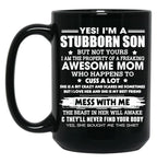 I'M A Stubborn Son Property Of Awesome Mom Mess With Me Black Coffee Mug