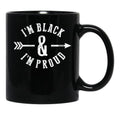 I'M Black And I'M Proud (1) Black Coffee Mug - Black