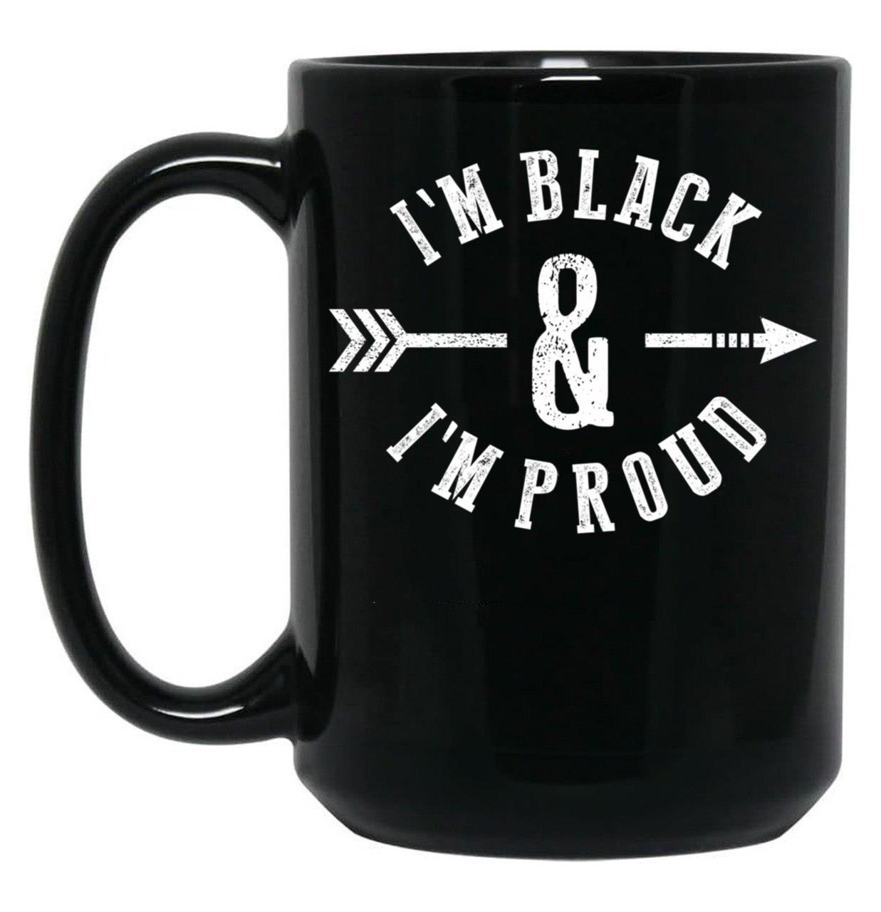 I'M Black And I'M Proud (1) Black Coffee Mug