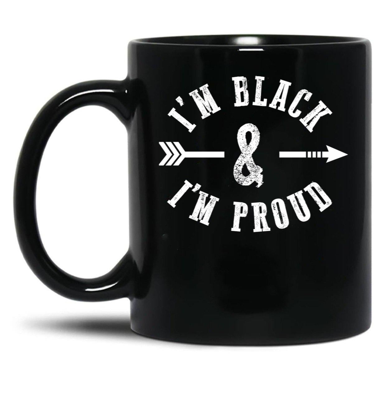 I'M Black And I'M Proud Black Coffee Mug