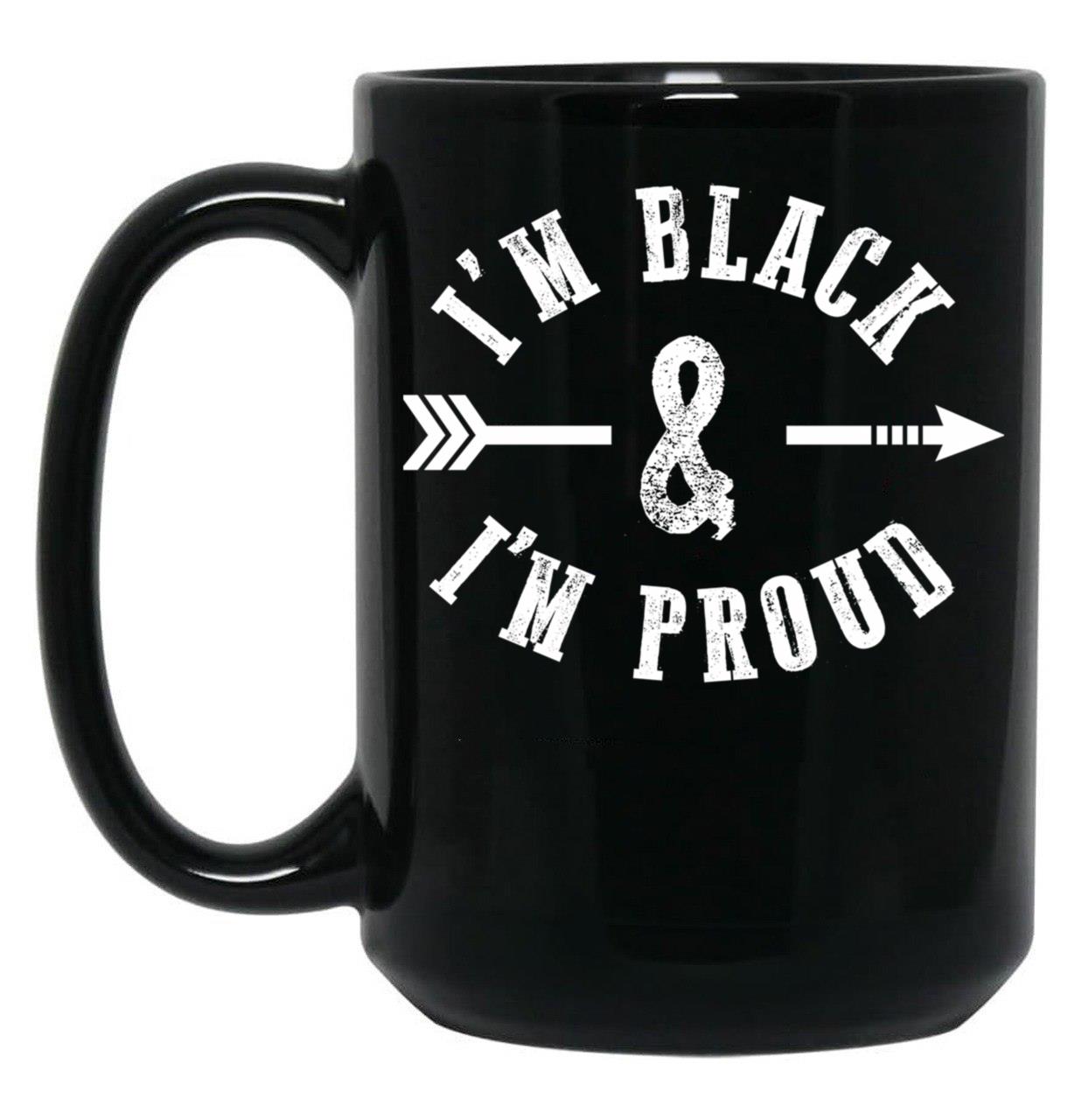 I'M Black And I'M Proud Black Coffee Mug