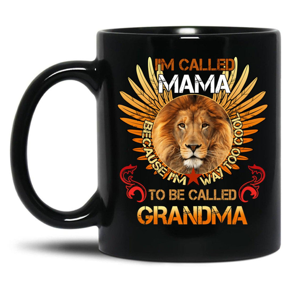 I'M Called Mama Because I'M Way Cool To Be Called Grandma Black Coffee Mug