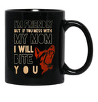 I'M Friendly But If You Mess With My Mom I Will Bite You Mom German Shepherd Dog Funny Dog Memes Black Coffee Mug - Black