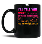 I'M Glad You Are Dating A Bear Black Coffee Mug