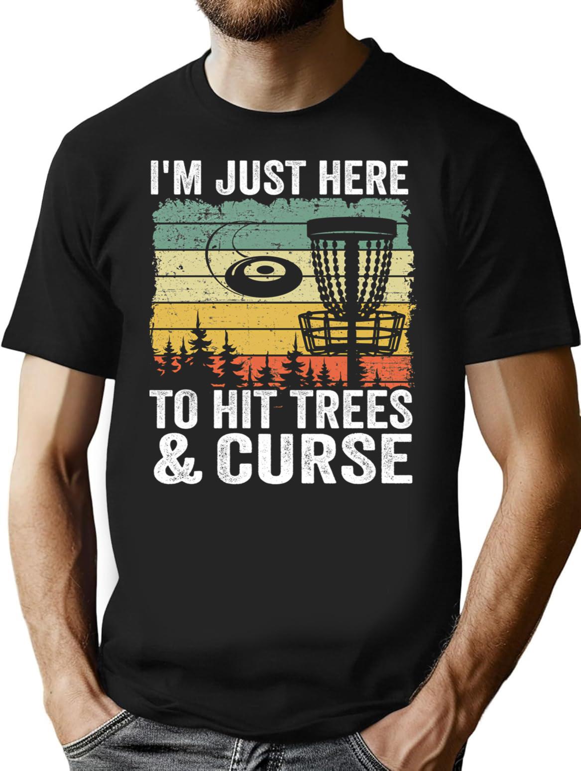 I'M Just Here To Hit Trees Curse Disc Golf Gift Funny T-Shirt for Men & Women, T-Shirts Graphic Tee - Black