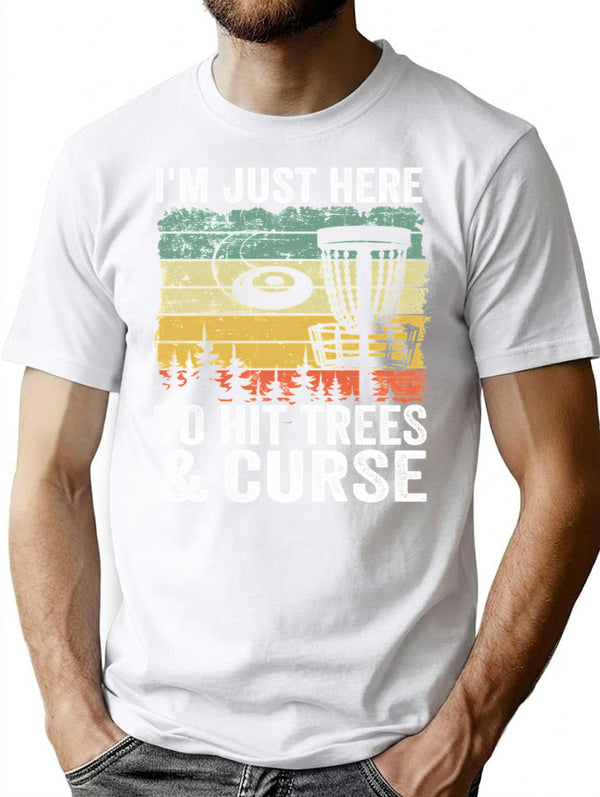I'M Just Here To Hit Trees Curse Disc Golf Gift Funny T-Shirt for Men & Women, T-Shirts Graphic Tee - White